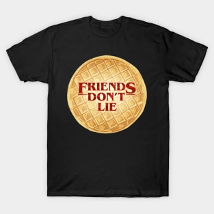 Friends Do Not Lie T-Shirt